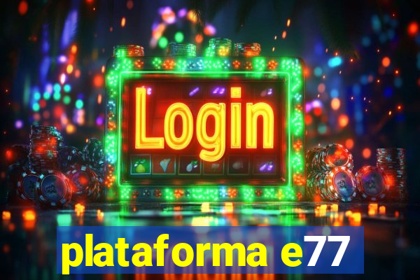 plataforma e77